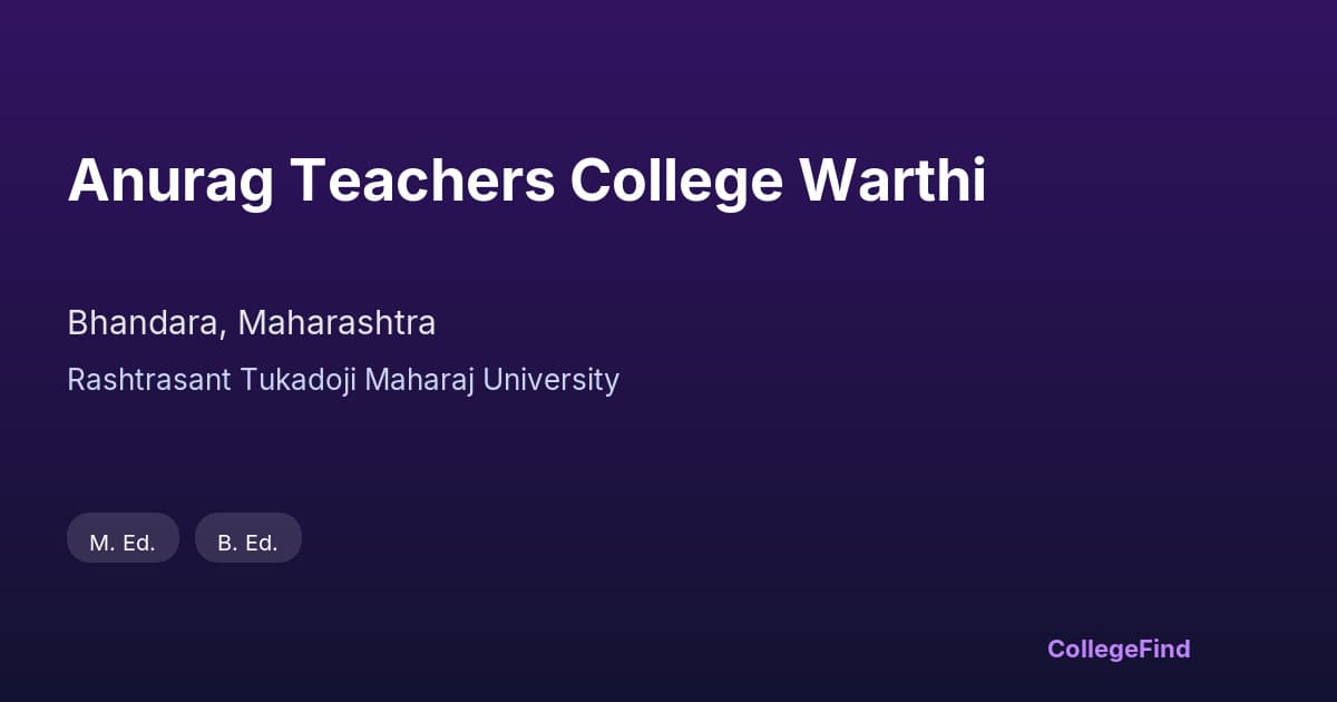 anurag teachers college warthi