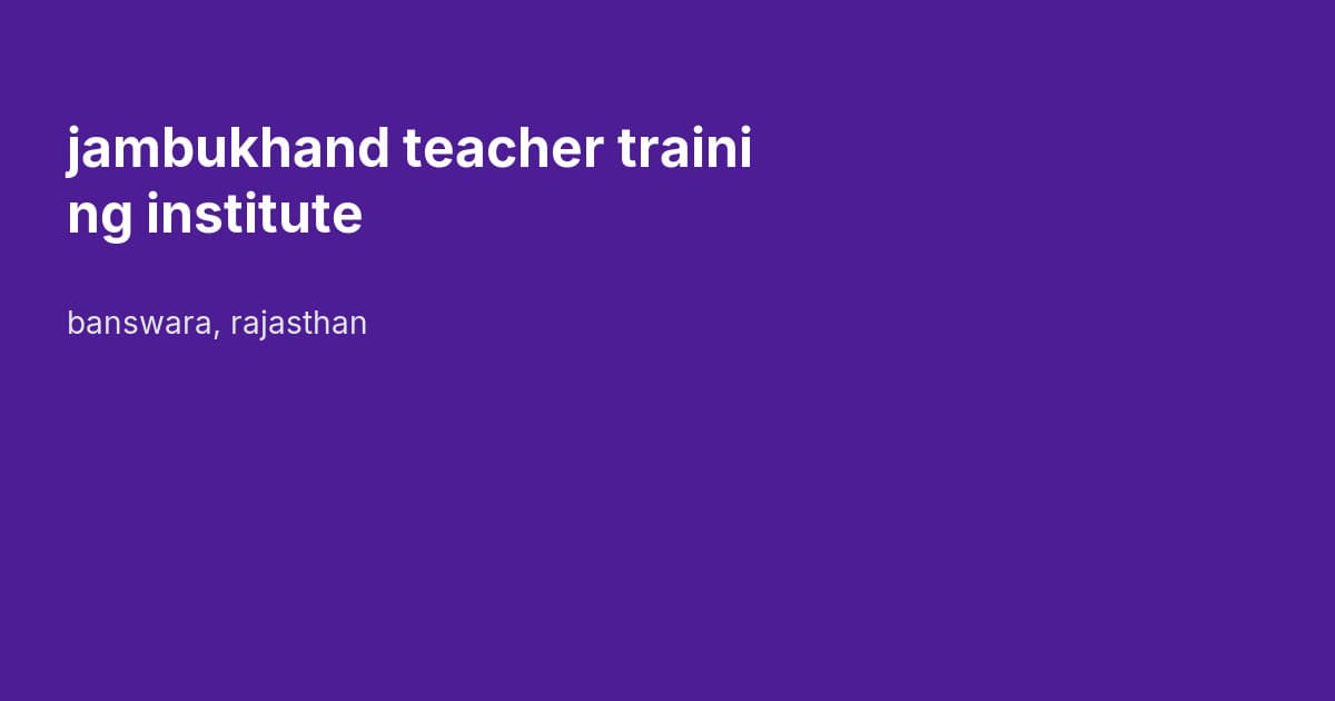 jambukhand teacher training institute