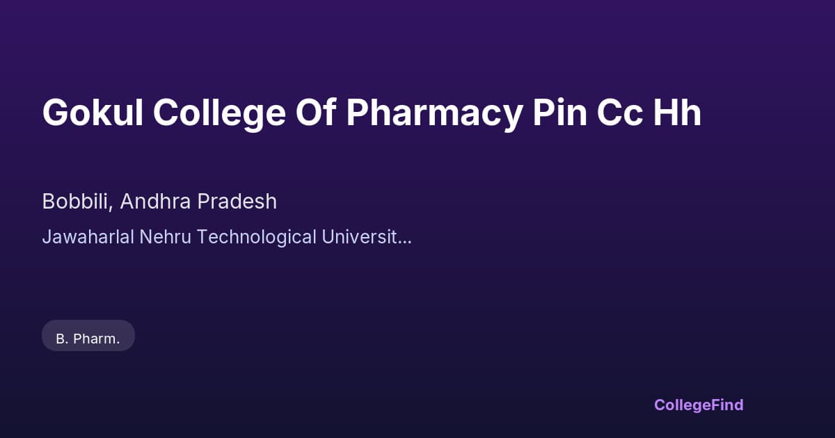 gokul college of pharmacy pin cc hh