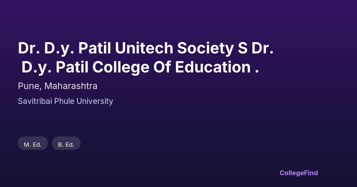 dr. d.y. patil unitech society s dr. d.y. patil college of education .