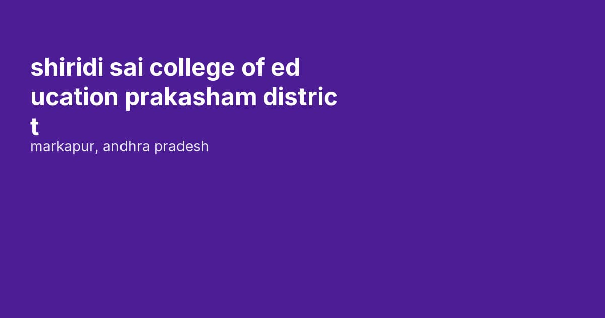 shiridi sai college of education prakasham district