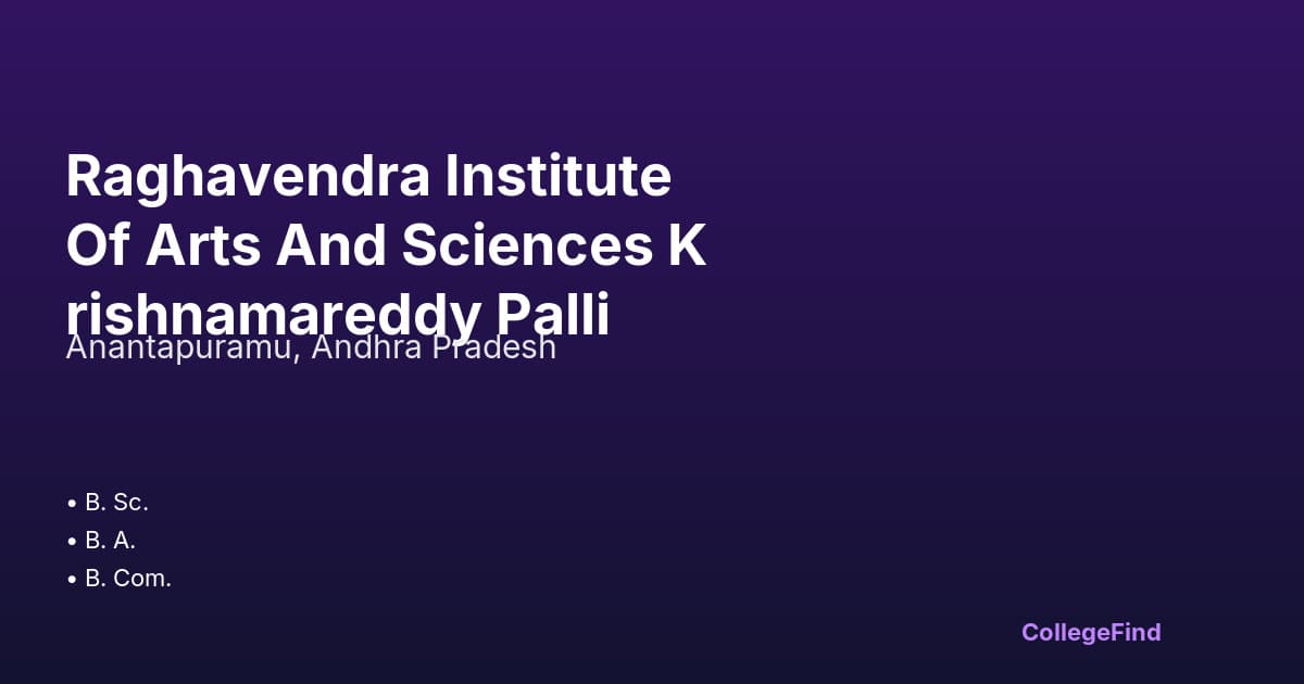 raghavendra institute of arts and sciences krishnamareddy palli
