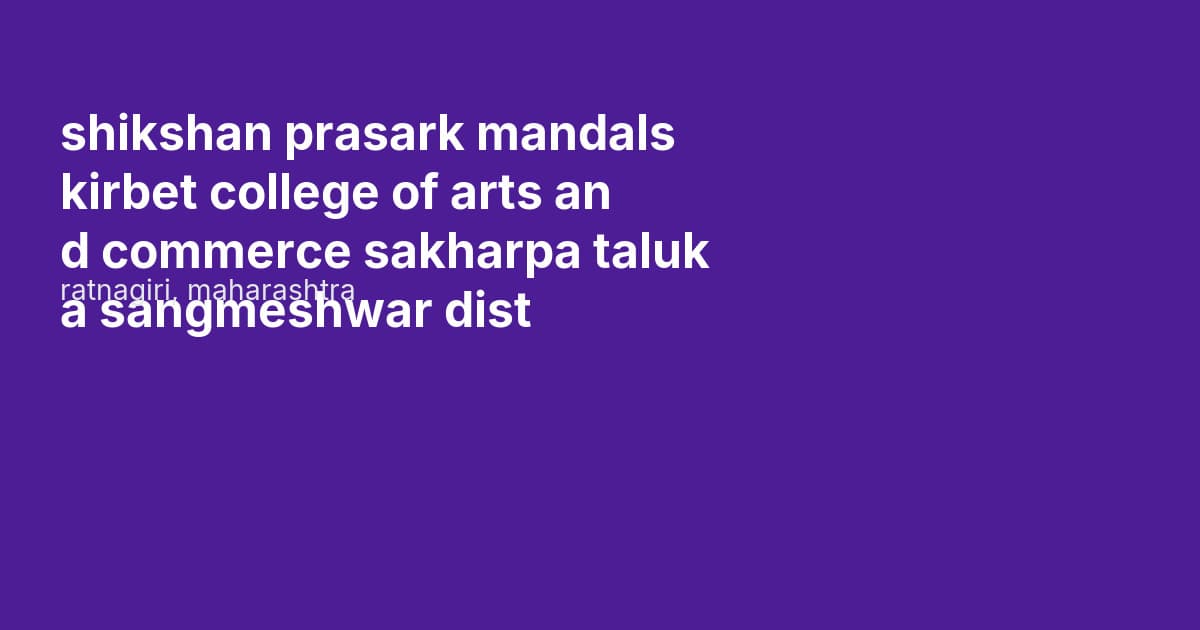 shikshan prasark mandals kirbet college of arts and commerce sakharpa taluka sangmeshwar dist