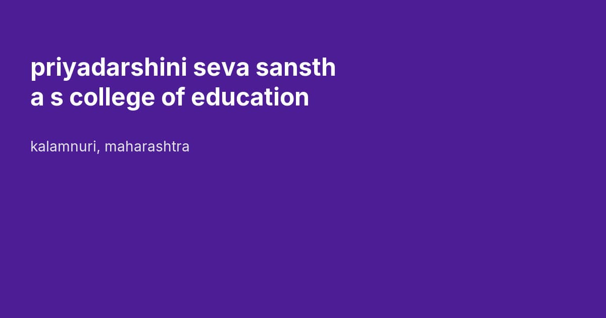 priyadarshini seva sanstha s college of education