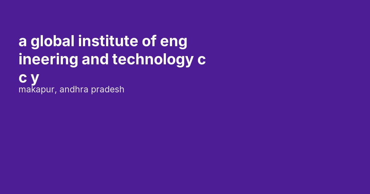 a global institute of engineering and technology cc y