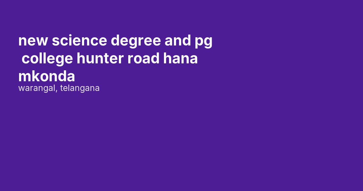 new science degree and pg college hunter road hanamkonda