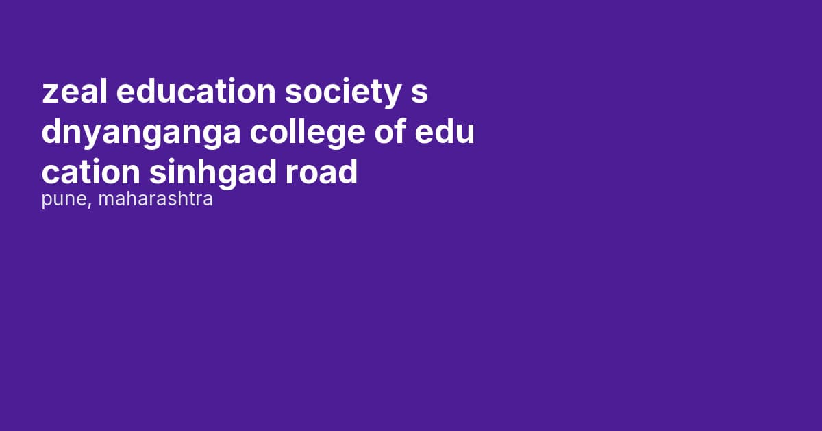 zeal education society s dnyanganga college of education sinhgad road