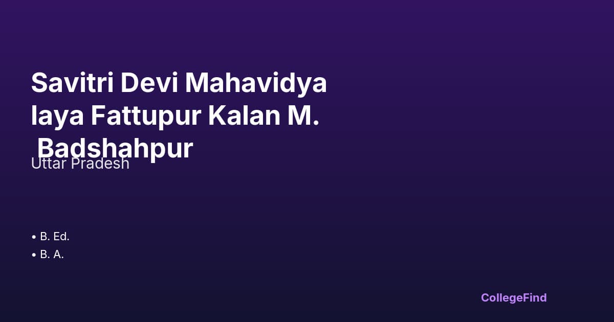 savitri devi mahavidyalaya fattupur kalan m. badshahpur