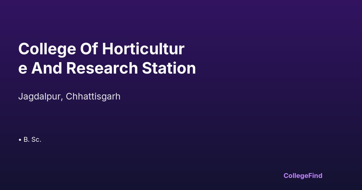 college of horticulture and research station