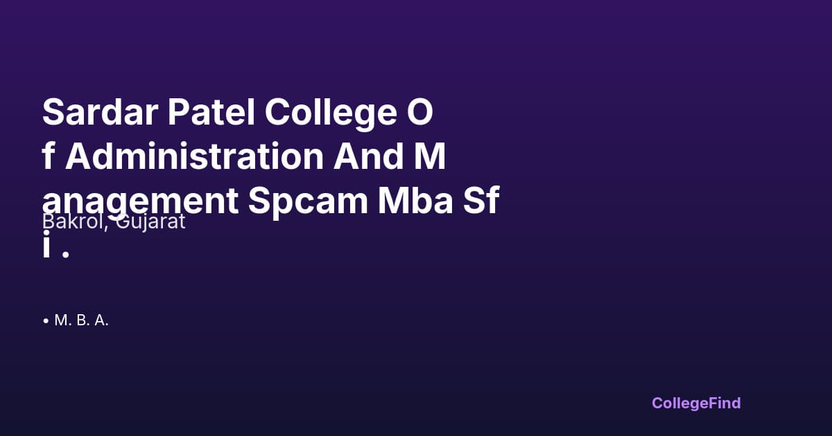 sardar patel college of administration and management spcam mba sfi .