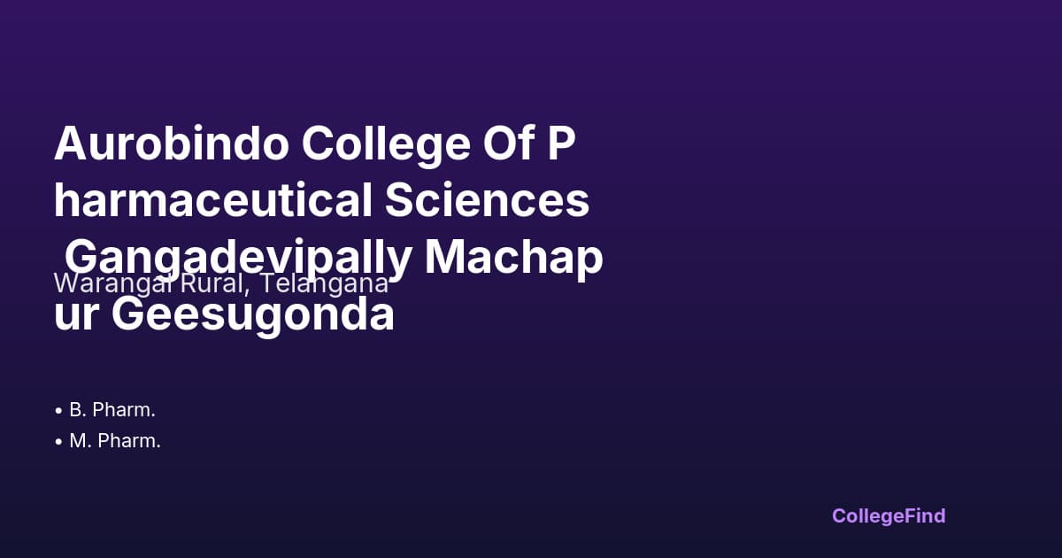 aurobindo college of pharmaceutical sciences gangadevipally machapur geesugonda