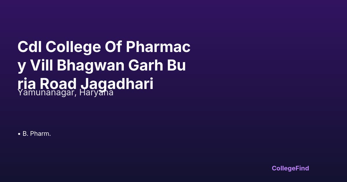 cdl college of pharmacy vill bhagwan garh buria road jagadhari
