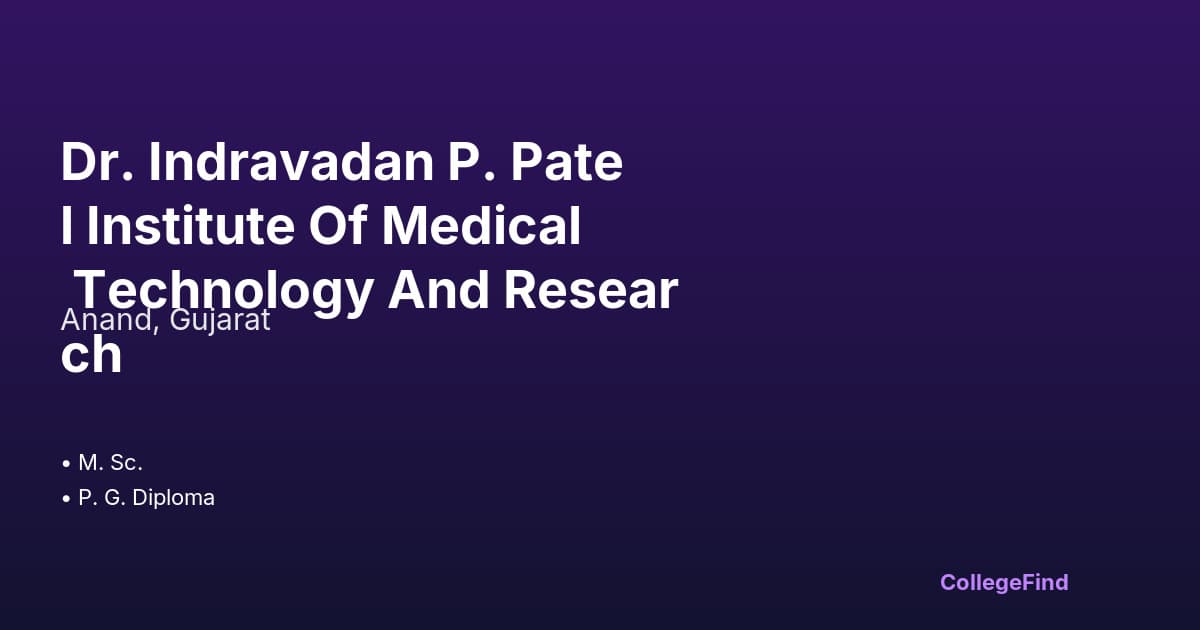 dr. indravadan p. patel institute of medical technology and research