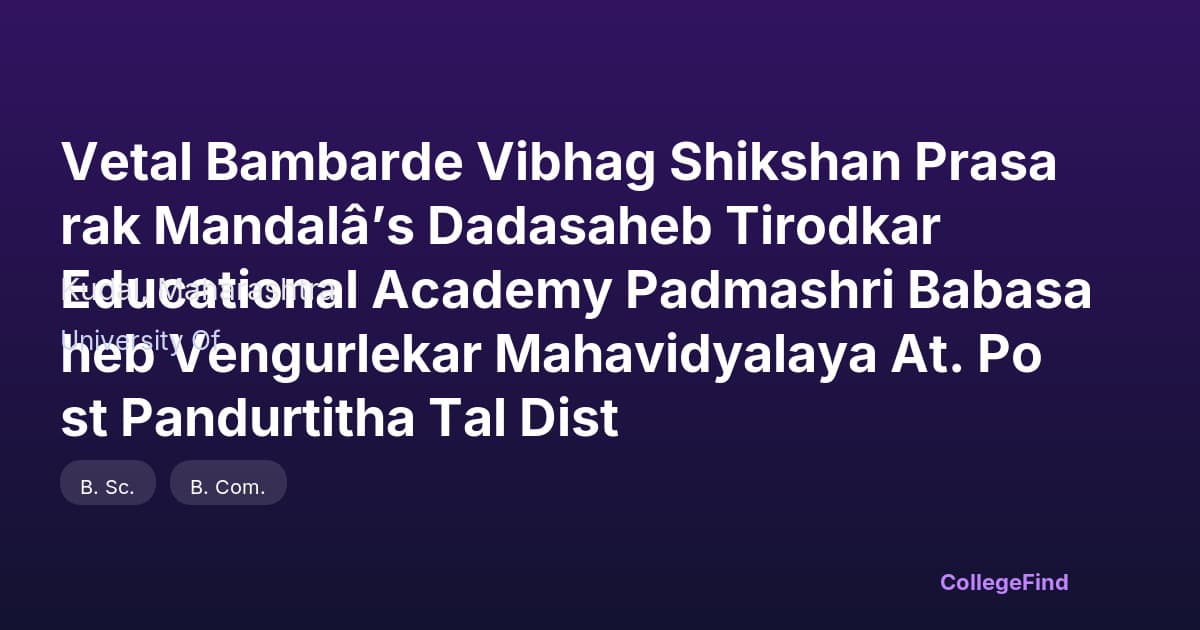 vetal bambarde vibhag shikshan prasarak mandalâ’s dadasaheb tirodkar educational academy padmashri babasaheb vengurlekar mahavidyalaya at. post pandurtitha tal dist