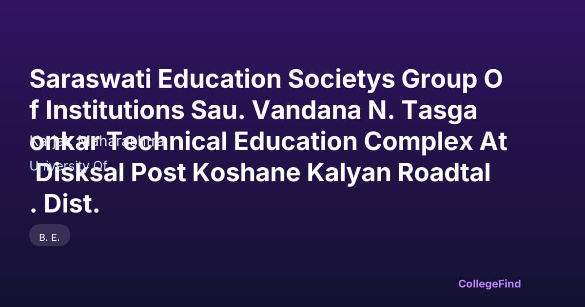 saraswati education societys group of institutions sau. vandana n. tasgaonkar technical education complex at disksal post koshane kalyan roadtal. dist.