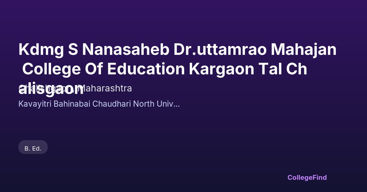 kdmg s nanasaheb dr.uttamrao mahajan college of education kargaon tal chalisgaon