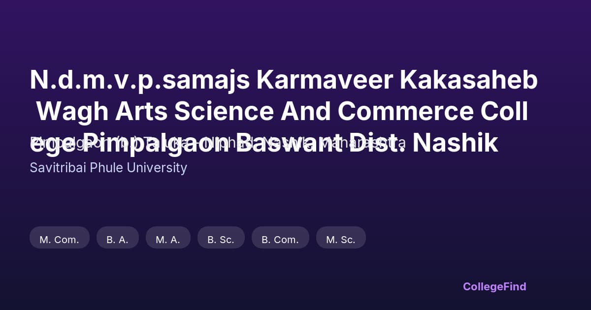 n.d.m.v.p.samajs karmaveer kakasaheb wagh arts science and commerce college pimpalgaon baswant dist. nashik