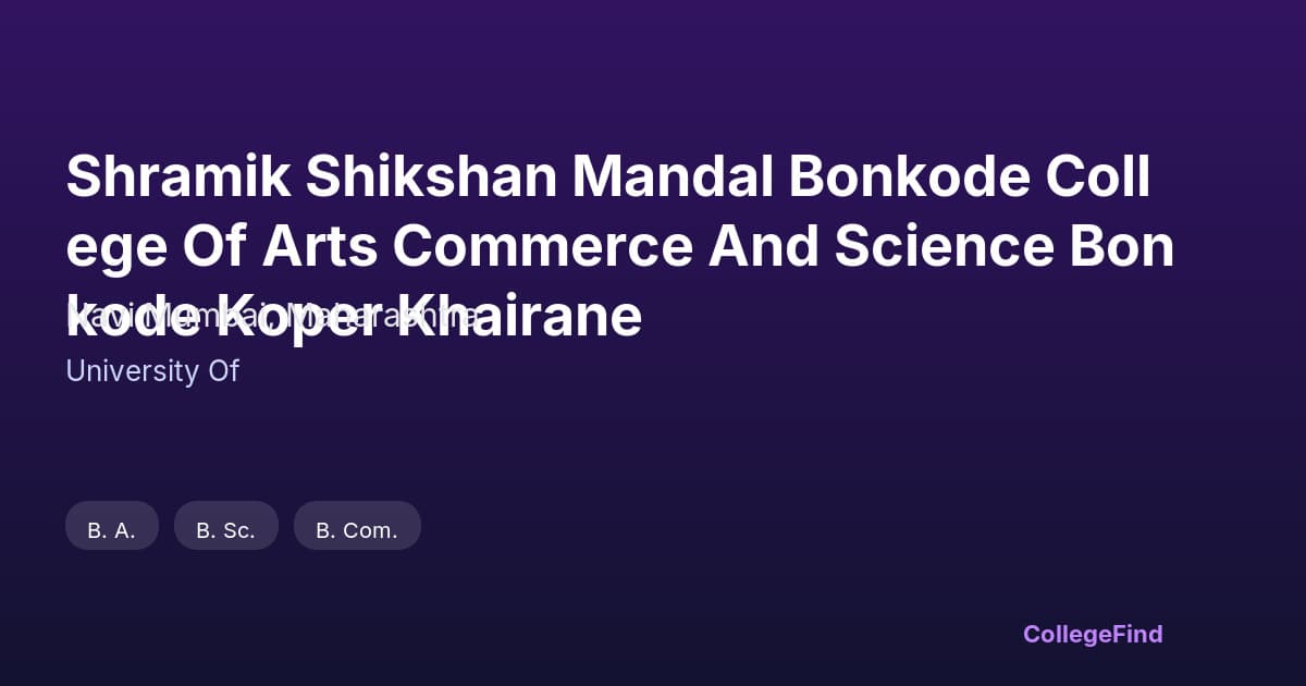 shramik shikshan mandal bonkode college of arts commerce and science bonkode koper khairane