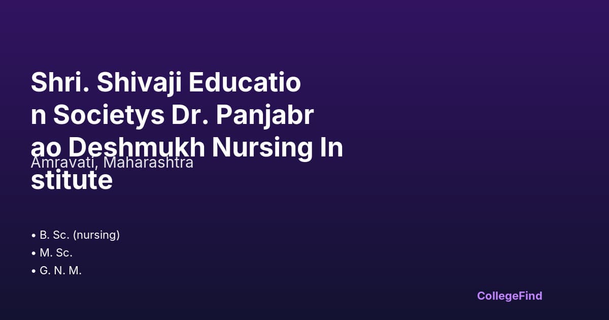 shri. shivaji education societys dr. panjabrao deshmukh nursing institute