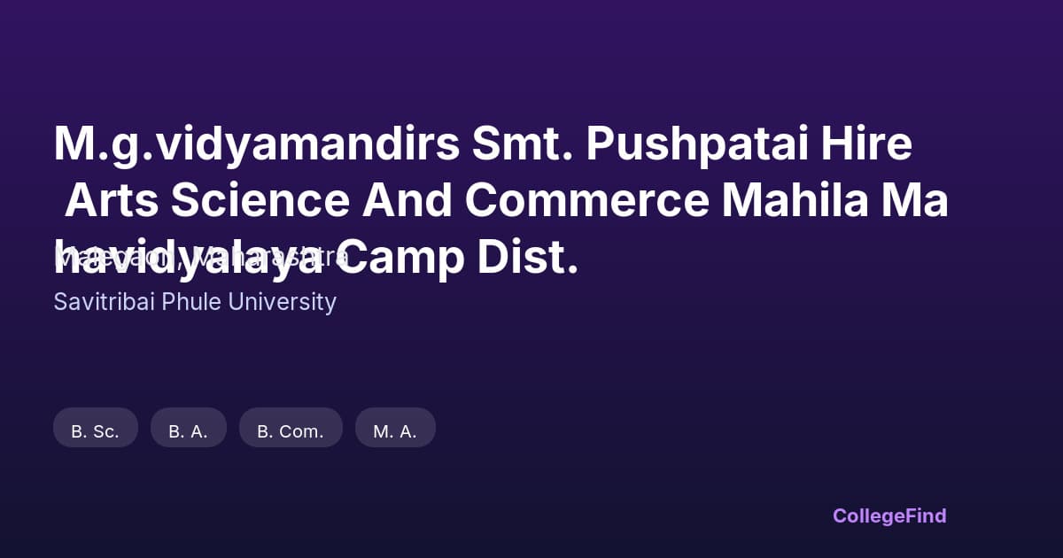 m.g.vidyamandirs smt. pushpatai hire arts science and commerce mahila mahavidyalaya camp dist.