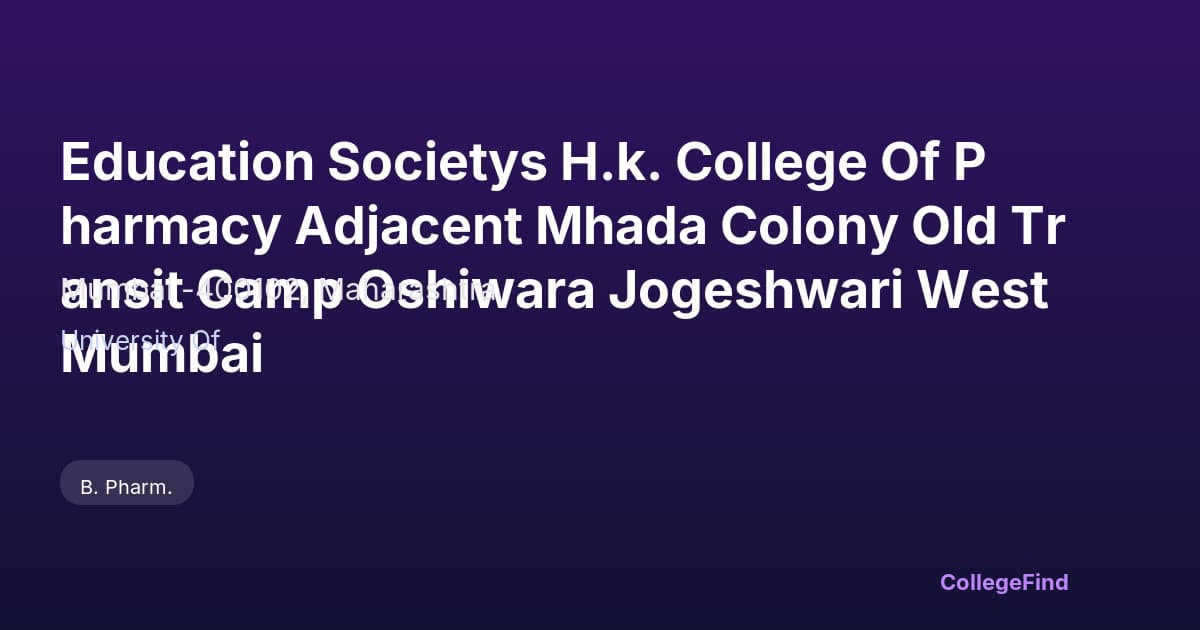 education societys h.k. college of pharmacy adjacent mhada colony old transit camp oshiwara jogeshwari west mumbai